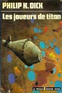 Philip K. Dick - Les joueurs de Titan