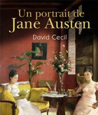 David Cecil - Un portrait de Jane Austen