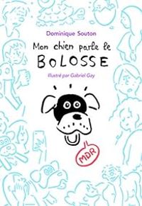 Dominique Souton - Mon chien parle le bolosse