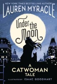 Lauren Myracle - Catwoman - Under the moon