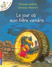 Christian Jolibois - Christian Heinrich(Illustrations) - Les P'tites Poules - Le jour où mon frère viendra 