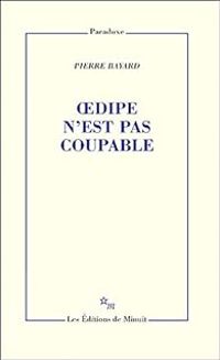 Pierre Bayard - Oedipe n'est pas coupable