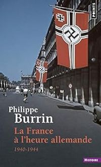 Couverture du livre La France à l'heure allemande, 1940-1944 - Philippe Burrin