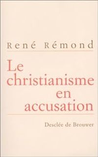 Couverture du livre Le christianisme en accusation - Rene Remond - Marc Leboucher