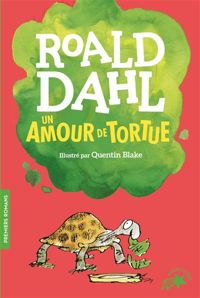 Roald Dahl - Quentin Blake(Illustrations) - Un amour de tortue