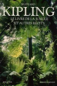 Rudyard Kipling - Le Livre de la Jungle et Autres Récits