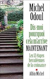 Michel Odoul - Dis-moi pourquoi cela m'arrive maintenant