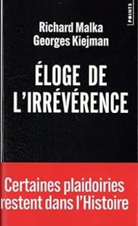 Georges Kiejman - Richard Malka - Éloge de l'irrévérence