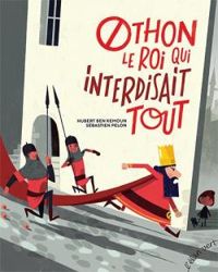 Hubert Ben Kemoun - Othon, le roi qui interdisait tout