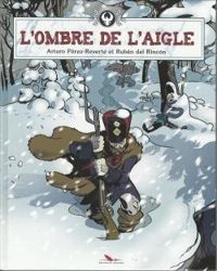 Ruben Del Rincon - Arturo Perez Reverte - L'ombre de l'Aigle 