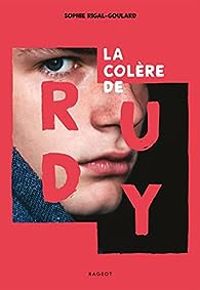 Sophie Rigal Goulard - La colère de Rudy