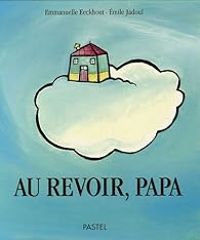 Couverture du livre Au revoir, papa - Emmanuelle Eeckhout