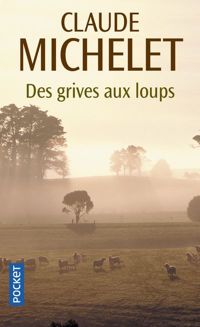 Claude Michelet - Des grives aux loups 