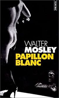 Walter Mosley - Papillon blanc