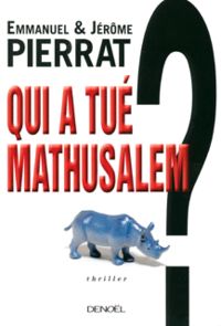 Couverture du livre Qui a tué Mathusalem ? - Emmanuel Pierrat - Jerome Pierrat