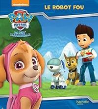  Nickelodeon Productions - La Pat' Patrouille : Le robot fou