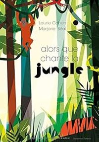 Couverture du livre Alors que chante la Jungle - Laurie Cohen