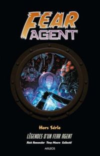 Rick Remender - Fear Agent H.S. : Légendes d'un Fear Agent