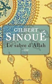 Gilbert Sinoue - Le sabre d'Allah