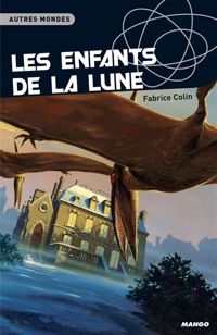 Fabrice Colin - Les enfants de la lune