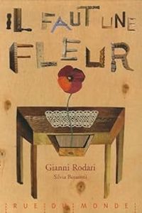 Gianni Rodari - Silvia Bonanni - Il faut une fleur