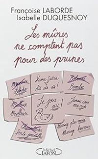 Couverture du livre Les mûres ne comptent pas pour des prunes - Isabelle Duquesnoy - Francoise Laborde