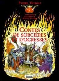 Pierre Dubois - Roland Sabatier - Contes de sorcières et d'ogresses