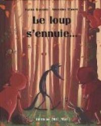 Karine Quesada - Amandine Wanert - Le loup s'ennuie...