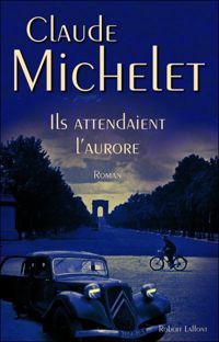 Claude Michelet - Ils attendaient l'aurore