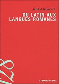 Couverture du livre Du latin aux langues romanes - Michel Banniard