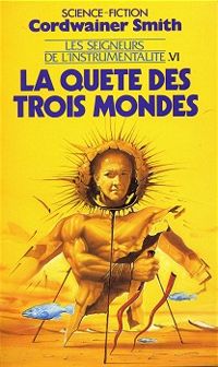 Couverture du livre La quête des trois mondes - Cordwainer Smith