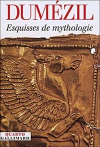 Georges Dumezil - Esquisses de mythologie