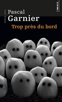 Pascal Garnier - Trop près du bord