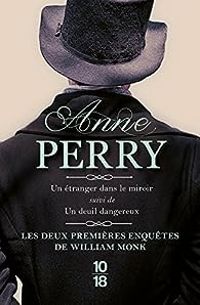 Anne Perry - Les deux premières enquêtes de William Monk 