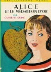 Caroline Quine - Albert Chazelle(Illustrations) - Alice et le médaillon d'or 