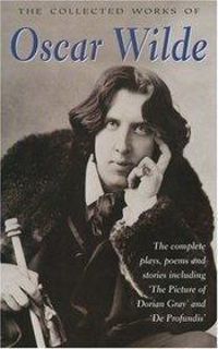 Oscar Wilde - The Collected Works of Oscar Wilde