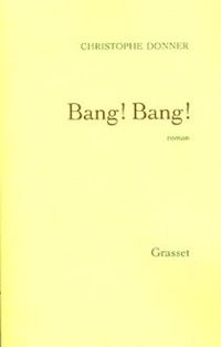 Couverture du livre Bang ! Bang ! - Christophe Donner