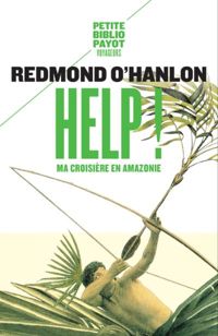 Redmond O'hanlon - Help ! Ma croisière en Amazonie