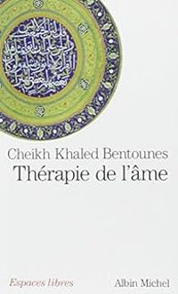 Khaled Bentounes - Thérapie de l'âme