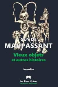 Couverture du livre Vieux objets et autres histoires - Guy De Maupassant