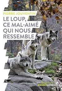 Couverture du livre Le loup, ce mal-aimé qui nous ressemble - Pierre Jouventin