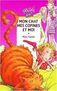 Couverture du livre Mon chat, mes copines et moi - Marc Cantin