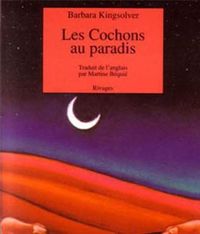 Barbara Kingsolver - Les cochons au paradis