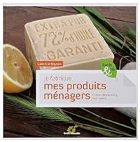 Laetitia Royant - Je fabrique mes produits ménagers 