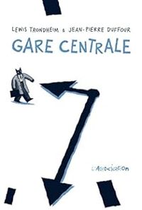 Couverture du livre Gare centrale - Lewis Trondheim