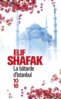 Elif Shafak - La bâtarde d'Istanbul