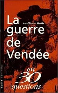 Couverture du livre La guerre de Vendée en 30 questions - Jean Clement Martin