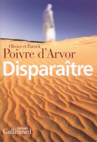 Patrick Poivre D'arvor - Olivier Poivre D'arvor - Disparaître