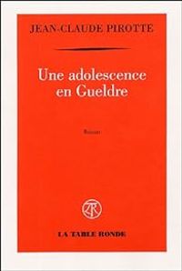 Jean Claude Pirotte - Une adolescence en Gueldre
