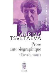 Marina Tsvetaieva - Oeuvres 01 - Prose autobiographique